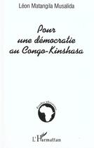 Couverture du livre « POUR UNE DÉMOCRATIE AU CONGO-KINSHASA » de Léon Matangila Musadila aux éditions L'harmattan