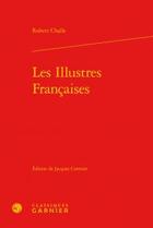 Couverture du livre « Les illustres françaises » de Robert Challe aux éditions Classiques Garnier