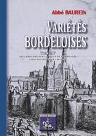 Couverture du livre « Variétés bordeloises Tome 4 ; recherches sur la ville de Bordeaux » de Abbe Baurein aux éditions Editions Des Regionalismes