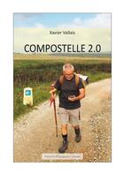 Couverture du livre « Compostelle 2.0 » de Xavier Vallais aux éditions Artisans Voyageurs
