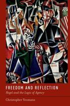 Couverture du livre « Freedom and Reflection: Hegel and the Logic of Agency » de Yeomans Christopher aux éditions Oxford University Press Usa