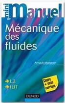 Couverture du livre « Mini manuel : de mécanique des fluides ; L2/IUT ; cours et exos corrigés » de Arnault Monavon aux éditions Dunod
