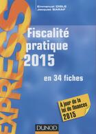 Couverture du livre « Fiscalité pratique 2015 ; en 34 fiches (20e édition) » de Emmanuel Disle et Jacques Saraf aux éditions Dunod