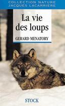 Couverture du livre « La Vie Des Loups » de Gerard Menatory aux éditions Stock