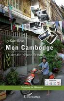 Couverture du livre « Mon Cambodge ; le destin d'une femme » de Ly San Meas aux éditions Editions L'harmattan