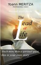 Couverture du livre « The lead of life - much more than a spiritual quest, this is your own story » de Yoann Meritza aux éditions Books On Demand