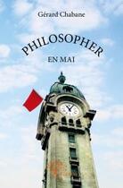 Couverture du livre « Philosopher en Mai » de Gerard Chabane aux éditions Edilivre