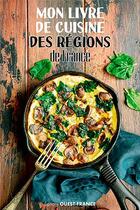Couverture du livre « Mon livre de cuisine des régions de France » de Collectif & Fabok J. aux éditions Ouest France