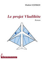 Couverture du livre « Le projet vladikite » de Wladimir Vostrikov aux éditions Societe Des Ecrivains