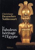 Couverture du livre « Le fabuleux héritage de l'Egypte » de Christiane Desroches-Noblecourt aux éditions Telemaque