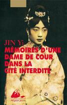 Couverture du livre « Mémoires d'une dame de cour dans la cité interdite » de Yi Jin aux éditions Editions Philippe Picquier