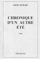 Couverture du livre « Chronique d'un autre été » de Louis Huwart aux éditions Chloe Des Lys