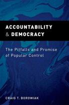 Couverture du livre « Accountability and Democracy: The Pitfalls and Promise of Popular Cont » de Borowiak Craig T aux éditions Oxford University Press Usa
