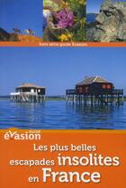 Couverture du livre « GUIDE EVASION EN FRANCE ; les plus belles escapades insolites en France » de  aux éditions Hachette Tourisme