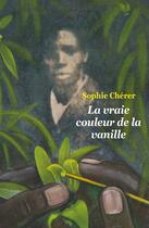 Couverture du livre « La vraie couleur de la vanille » de Sophie Cherer aux éditions L'ecole Des Loisirs