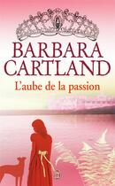 Couverture du livre « L'aube de la passion » de Barbara Cartland aux éditions J'ai Lu