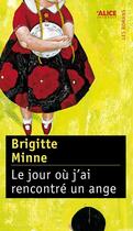 Couverture du livre « Le jour où j'ai rencontré un ange » de Brigitte Minne aux éditions Alice Jeunesse