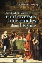 Couverture du livre « Le bienfait des controverses doctrinales dans l'Eglise » de Edouard Divry aux éditions Artege
