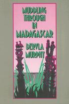 Couverture du livre « Muddling through in Madagascar » de Murphy Dervla aux éditions Overlook