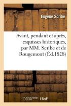 Couverture du livre « Avant, pendant et après, esquisses historiques » de Scribe aux éditions Hachette Bnf