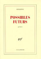 Couverture du livre « Possibles futurs » de Guillevic aux éditions Gallimard