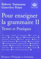 Couverture du livre « Pour enseigner la grammaire t.2 ; textes et pratiques » de Tomassone aux éditions Delagrave