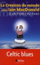 Couverture du livre « La création du monde selon Iian MacDonald » de Jean-Pierre Pichard aux éditions Rocher