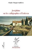 Couverture du livre « Joséphine ou les calligraphies d'Erdeven » de Claude Choquetguillevic aux éditions L'harmattan