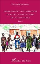 Couverture du livre « Expression et socialisation dans les contes gouro de Côte d'Ivoire t.1 » de Irie Ernest Tououi Bi aux éditions L'harmattan