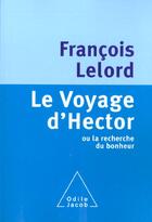 Couverture du livre « Le voyage d'Hector ; ou la recherche du bonheur » de Francois Lelord aux éditions Odile Jacob