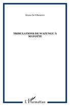 Couverture du livre « Tribulations de Wazungu à Mayotte » de Bruno De Villeneuve aux éditions L'harmattan