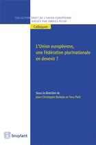 Couverture du livre « L'Union européenne, une Fédération plurinationale en devenir ? » de Jean-Christophe Barbato et Yves Petit aux éditions Bruylant