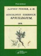 Couverture du livre « Dawson turner a.m. - muscologicae hibernicae spicilegium 1804 » de De Sloover J.-L. aux éditions Pu De Namur