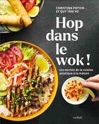 Couverture du livre « Hop dans le wok ! les secrets de la cuisine asiatique a la maison » de Potvin Christina aux éditions Cardinal Editions