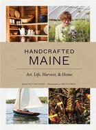 Couverture du livre « Handcrafted Maine ; art, life, harvest & home » de Katy Kelleher et Greta Rybus aux éditions Princeton Architectural