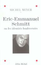 Couverture du livre « Éric-Emmanuel Schmitt ou les identités bouleversées » de Michel Meyer aux éditions Albin Michel
