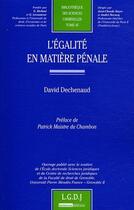 Couverture du livre « L'égalité en matière pénale » de Dechenaud D. aux éditions Lgdj