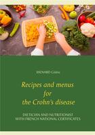 Couverture du livre « Recipes and menus for the Crohn's disease » de Menard Cédric aux éditions Books On Demand