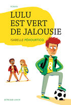 Couverture du livre « Lulu est vert de jalousie » de Pehourticq Isabelle aux éditions Editions Actes Sud