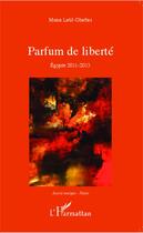 Couverture du livre « Parfum de liberté ; Egypte 2011 - 2013 » de Mona Latif-Ghattas aux éditions Editions L'harmattan