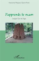 Couverture du livre « J'apprends le Ncam langue Gur du Togo » de Honorine Massanvi Gblem-Poidi aux éditions L'harmattan