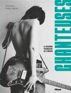 Couverture du livre « Chanteuses : la chanson française au féminin » de Thomas Pawlowski aux éditions Glenat