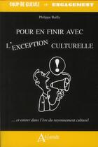 Couverture du livre « Pour en finir avec l'exception culturelle » de Philippe Bailly aux éditions Atlande Editions