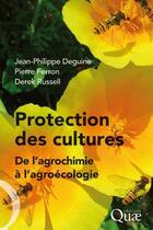Couverture du livre « Protection des cultures ; de l'agrochimie à l'agroécologie » de Deguine/Ferron aux éditions Quae
