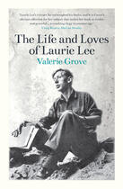 Couverture du livre « The Life and Loves of Laurie Lee » de Valerie Grove aux éditions Biteback Publishing
