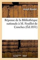 Couverture du livre « Reponse de la bibliotheque nationale a m. feuillet de conches » de Naudet Joseph aux éditions Hachette Bnf