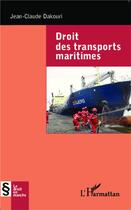 Couverture du livre « Droit des transports maritimes » de Jean-Claude Dakouri aux éditions L'harmattan