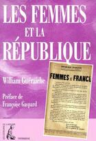 Couverture du livre « Les femmes et la république » de William Gueraiche aux éditions Editions De L'atelier