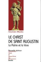 Couverture du livre « Le Christ de saint Augustin ; la patrie et la voie » de Goulven Madec aux éditions Mame-desclee