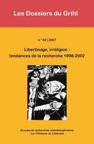 Couverture du livre « Libertinage, irréligion : tendances de la recherche 1998-2002 » de Les Dossiers Du Grihl aux éditions Centre De Recherches Historiques - Ehess